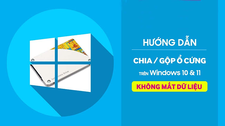 Hướng dẫn chia lại ổ cứng win 10