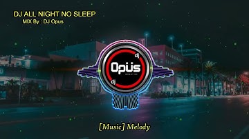 DJ ALL NIGHT NO SLEEP REMIX TIK TOK VIRAL 2022