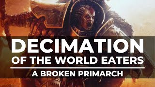 DECIMATION OF THE WORLD EATERS! A BROKEN PRIMARCH