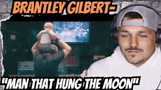 New Father REACTS to Brantley Gilbert- "Man That Hung The Moon" | Tribute to his Son