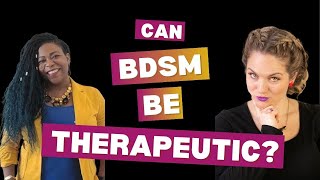 Why BDSM Can Be Therapeutic (When Done the Right Way) | Ask A Sex Therapist Podcast