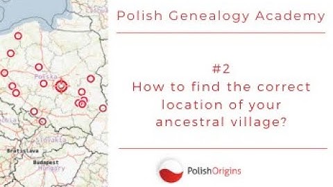 Polish Genealogy #2: How to find the correct location of the birthplace of your ancestors?