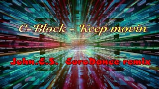 C- Block -  Keep movin ( John.E.S. remix ) EuroDance .