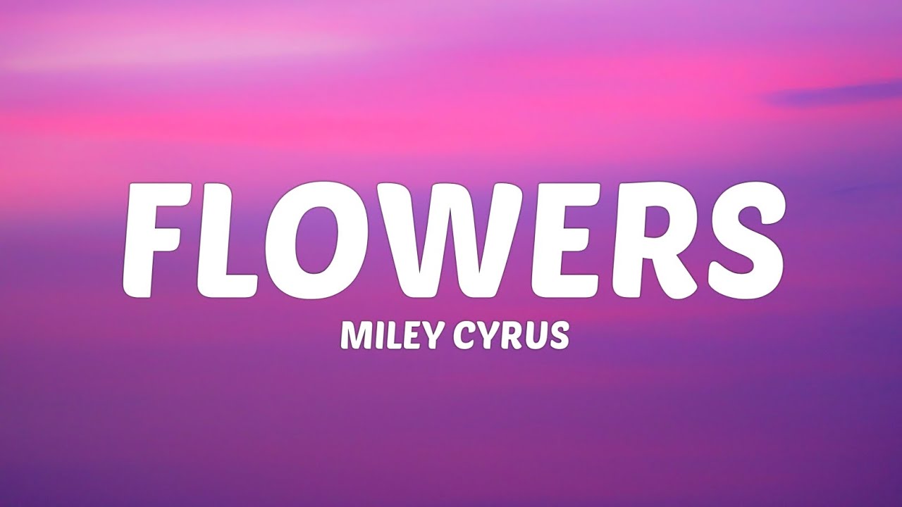 Miley Cyrus Flowers (Lyrics) YouTube