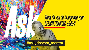 Improve DESIGN THINKING skills, Ask Dharam Mentor, regarding Design thinking, Branding, and Design