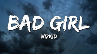 Wizkid - Bad Girl (Lyrics) ft. Asake