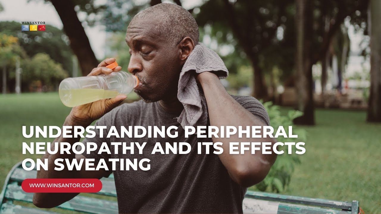 Understanding Peripheral Neuropathy and Its Effects on Sweating 