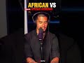 Africans vs african americans    fresh n fit