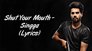 Shut Your Mouth LYRICS - Singga | The Kidd | New Song 2020 | SahilMix Lyrics