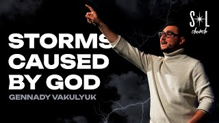 December 3, 2023 | Gennady Vakulyuk | Storms Caused by God