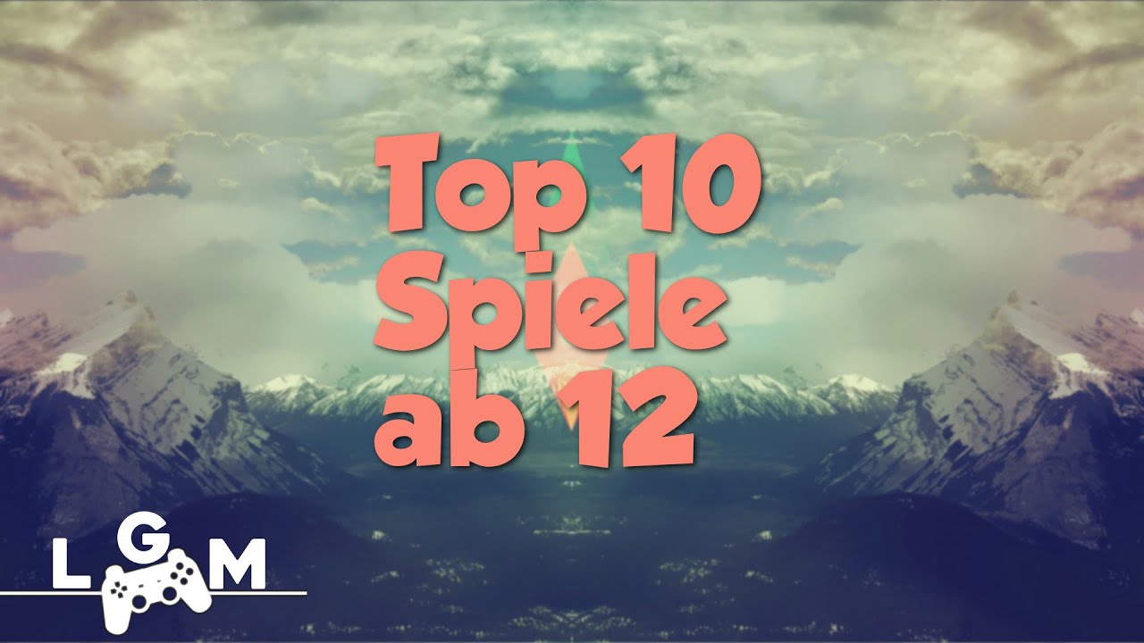 Top 10 Spiele ab 12 - YouTube