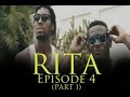 RITA-EPISODE 4 (PART 1) 