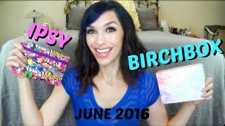Birchbox vs Ipsy June 2016 Unboxing and Review