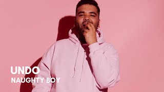 Naughty Boy - Undo (feat. Calum Scott, Shenseea) (Lyrics)