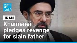 Mojtaba Khamenei: Iran supreme leader vows revenge for father's killing • FRANCE 24 English