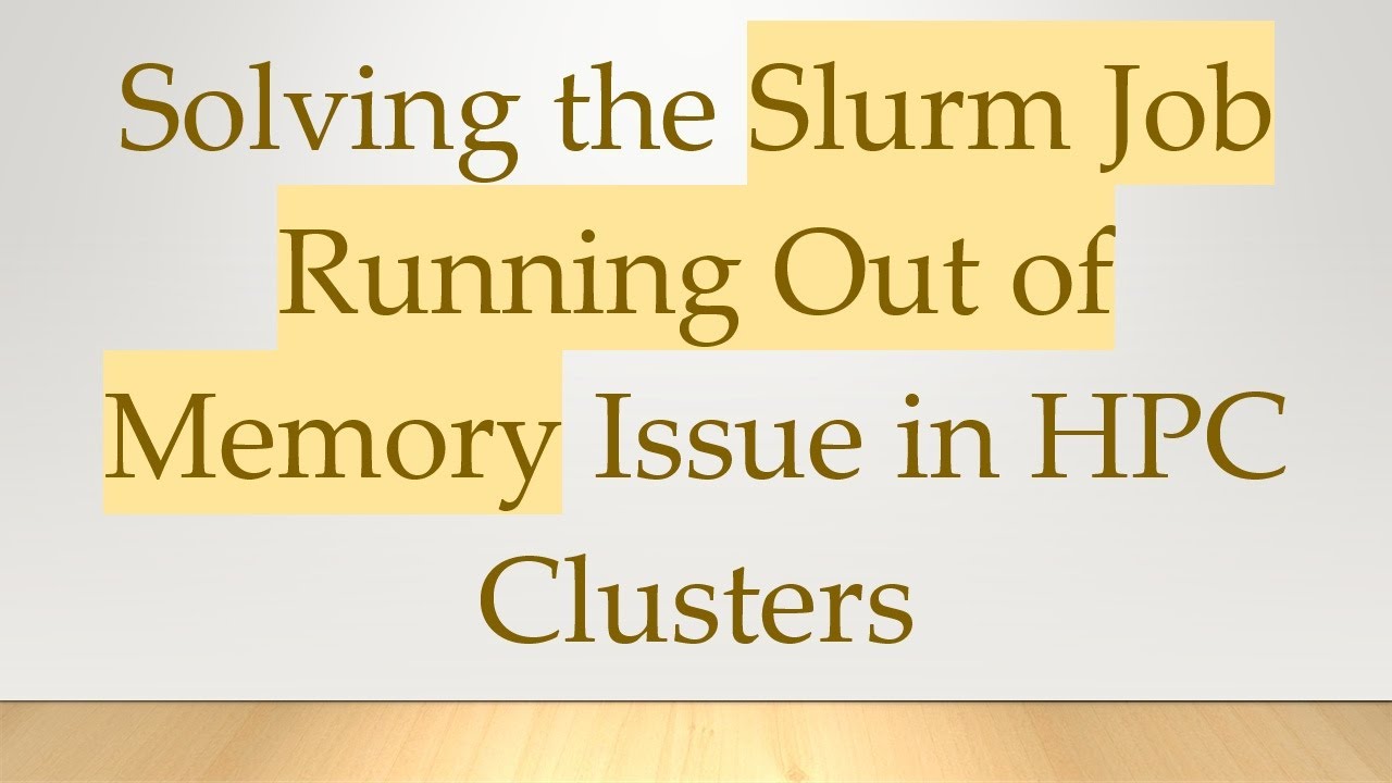 Solving the Slurm Job Running Out of Memory Issue in HPC Clusters - YouTube
