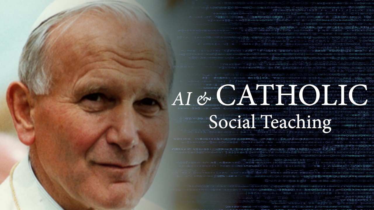 Pope St. John Paul II Conference - Panel 3: AI and Catholic Social Teaching