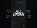 Top 5 Developer Mistakes 🤷♂️