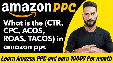 Wat is de (CTR, CPC, ACOS, ROAS, TACOS) in Amazon PPC?