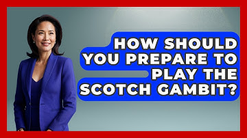 How Should You Prepare To Play The Scotch Gambit? - The Chess Codex