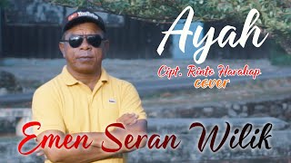 AYAH  -  EMEN SERAN WILIK (Cover)