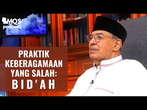 Praktik Keberagamaan yang Salah: Bid&rsquo;ah | M. Quraish Shihab Podcast