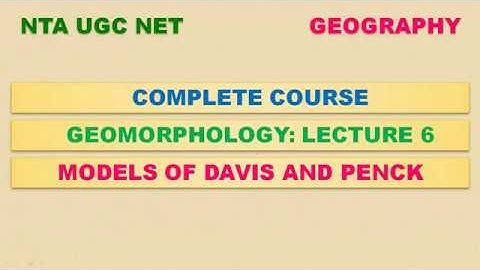 DAVIS AND PENCK MODEL | CYCLE OF EROSION | UGC NET GEOGRAPHY