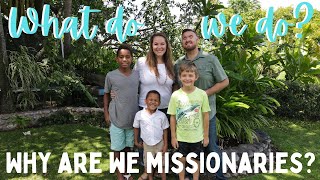 WHY ARE WE MISSIONARIES? // WHAT DO WE DO? // WHAT ARE THE STRUGGLES LIVING IN A 3RD WORLD COUNTRY?