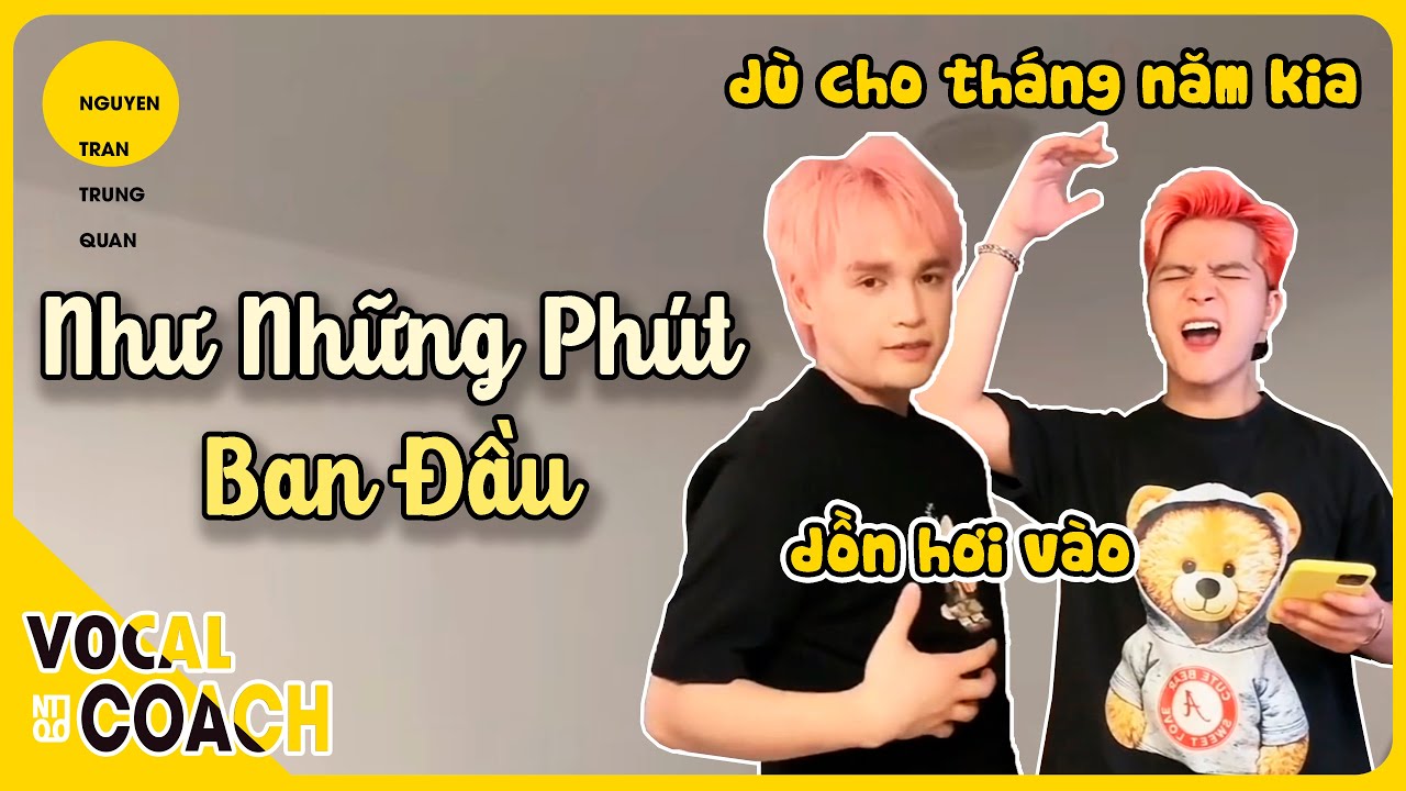 NHƯ NHỮNG PHÚT BAN ĐẦU - Buổi học ổn áp với Quang Anh Rhyder | Nguyễn Trần Trung Quân - Vocal Coach