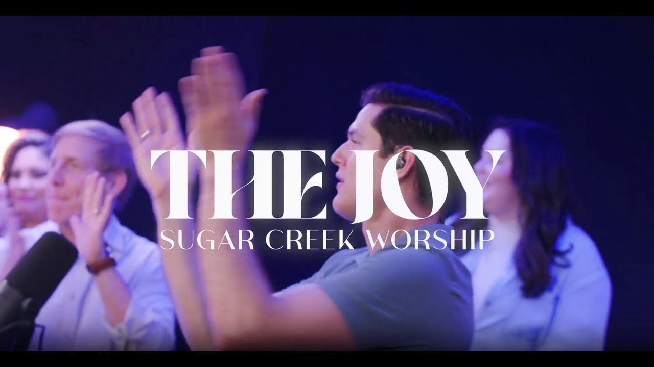 The Joy | Sugar Creek Worship - YouTube