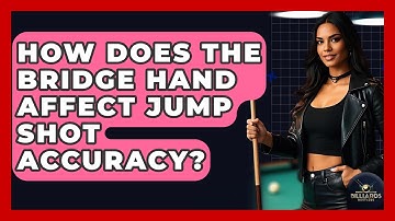 How Does The Bridge Hand Affect Jump Shot Accuracy? - Billiards Hustlers