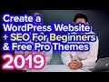 How To Create A WordPress Website + SEO For Beginners & Free Pro Themes [2019]
