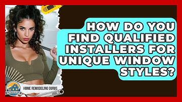 How Do You Find Qualified Installers For Unique Window Styles? - Home Remodeling Gurus