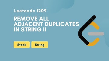 Remove All Adjacent Duplicates in String II | Leetcode 1209 | Stack | String