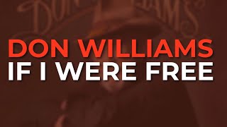 Watch Don Williams If I Were Free video