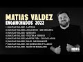 Matias valdez  enganchados 2022