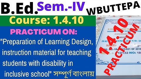 B.Ed. Sem.-4 Course:1.4.10 Practicum: Preparation of learning design, instruction material for ...."