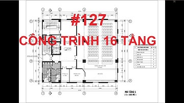 #127 HS KIẾN TRÚC CÔNG TRÌNH 16 TẦNG - ĐỒ ÁN TỐT NGHIỆP XÂY DỰNG | XDDD&CN