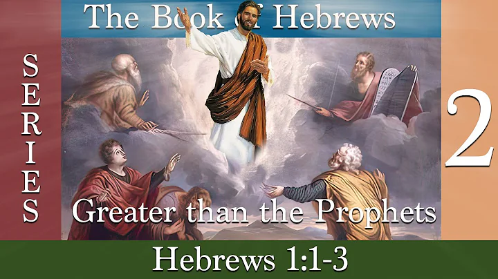 Jesus Greater than the Prophets - Hebrews Series P...