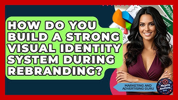 How Do You Build A Strong Visual Identity System During Rebranding? - Marketing and Advertising Guru
