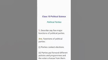 Describe any five major functions of political parties. Class 10 Political Science Cbse Exam