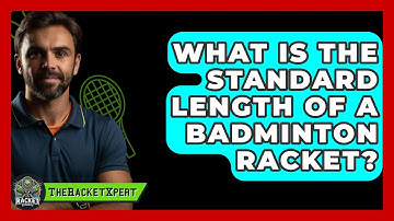 What Is The Standard Length Of A Badminton Racket? - The Racket Xpert