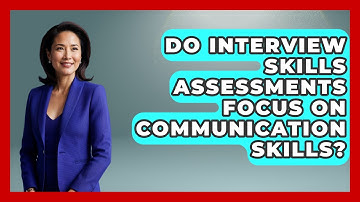 Do Interview Skills Assessments Focus On Communication Skills? - Job Success Network