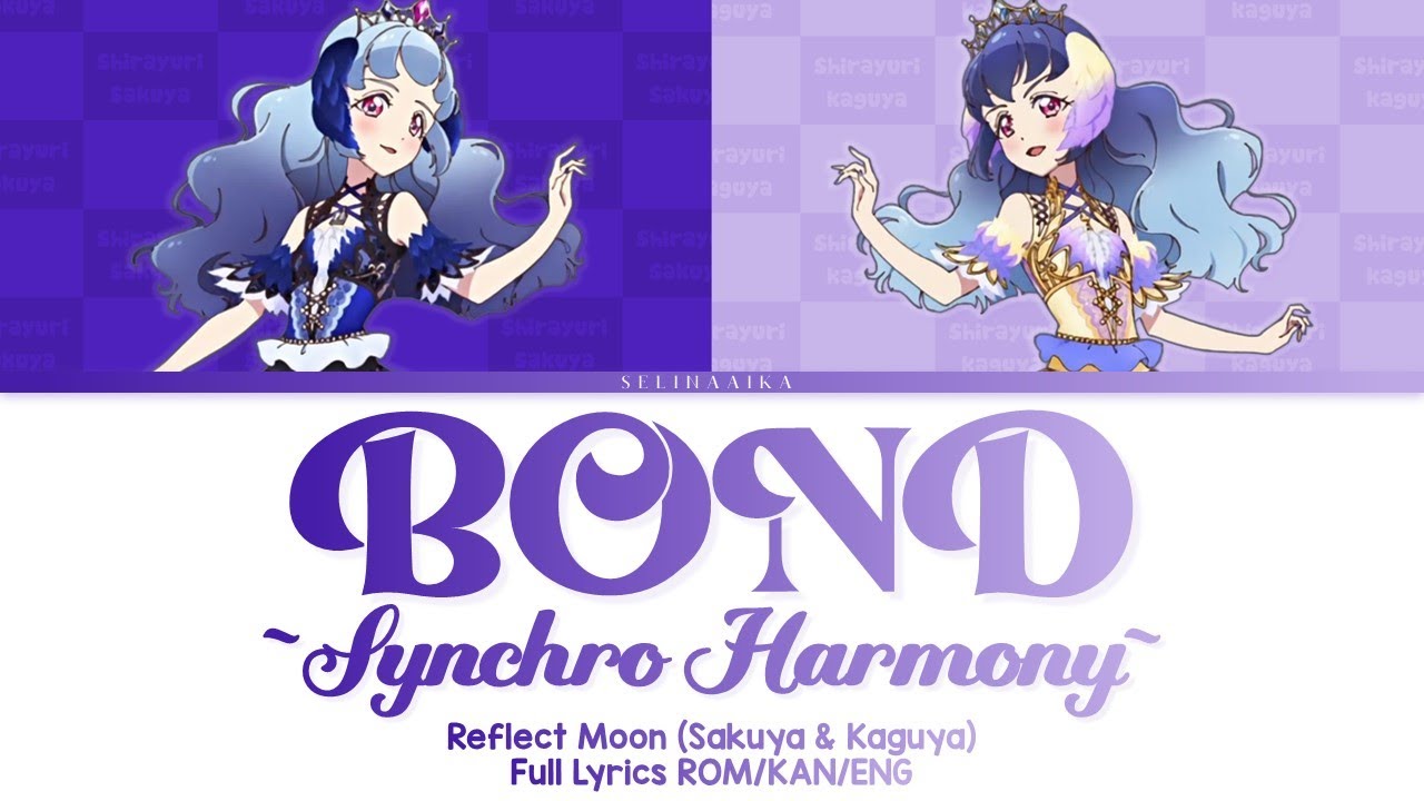 Bond ~Synchro Harmony~ | Reflect Moon (Sakuya & Kaguya) | Aikatsu Friends Full Lyrics ROM/KAN/ENG