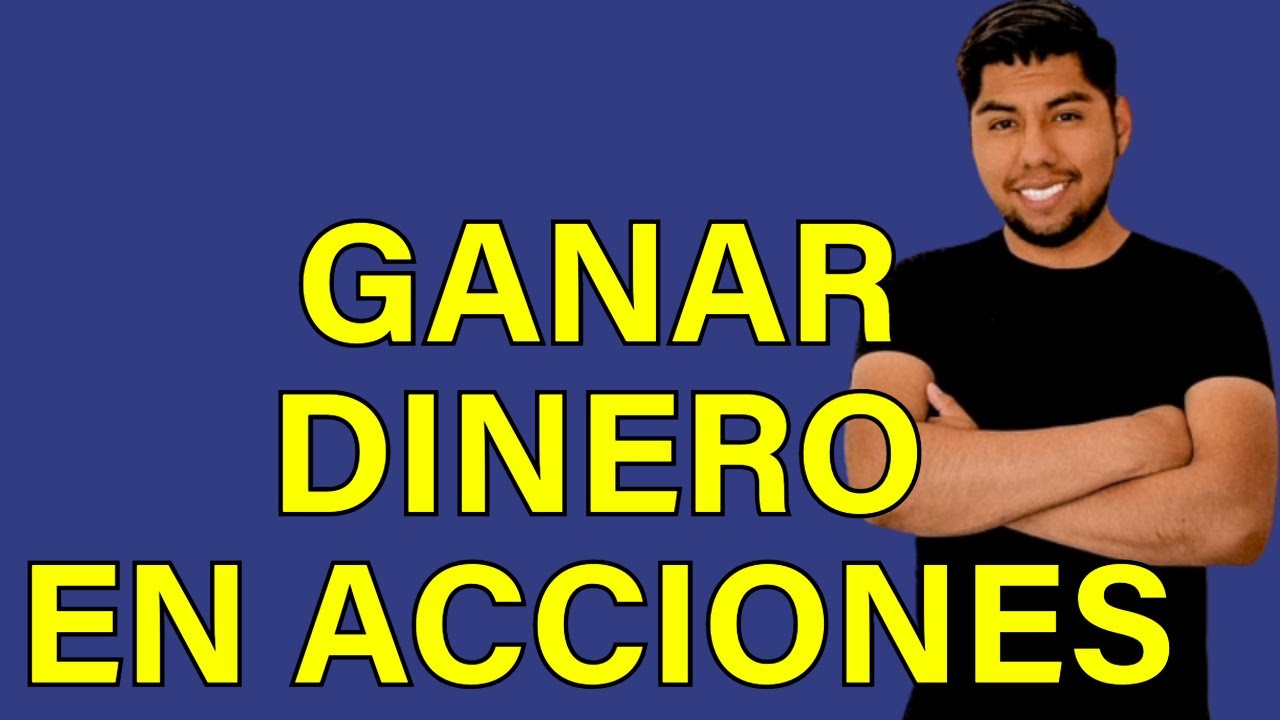 COMO SE GANA DINERO CON ACCIONES EN LA BOLSA DE VALORES / EXPLICACION / TRADING E INVERSIONES