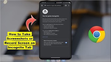 How to Capture Screenshots or Record Screen in Incognito Mode on Google Chrome in Android