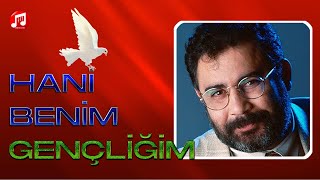 Hani Benim Gençliğim - Ahmet Kaya