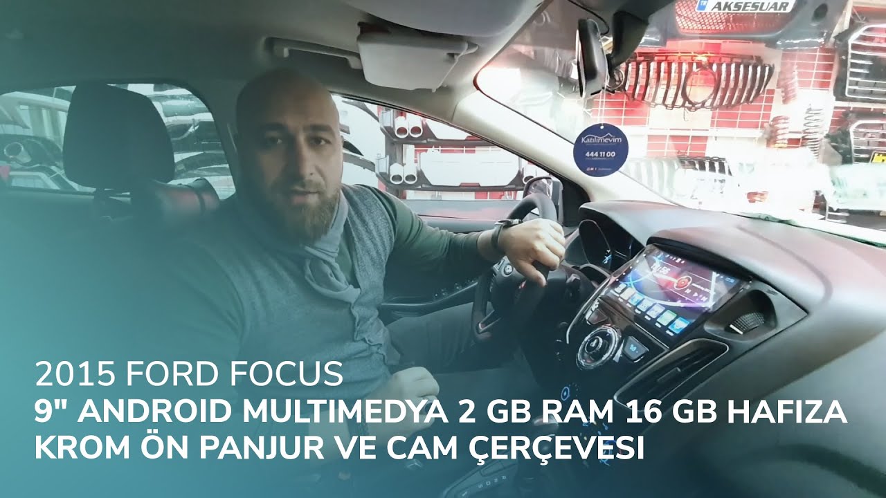 2015 Ford Focus // 9" Android Multimedya 2 GB Ram 16 GB Hafıza, Krom Ön Panjur ve Cam Çerçevesi