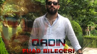 Fuad Bileceri - Qadin / 2022 Hit Resimi