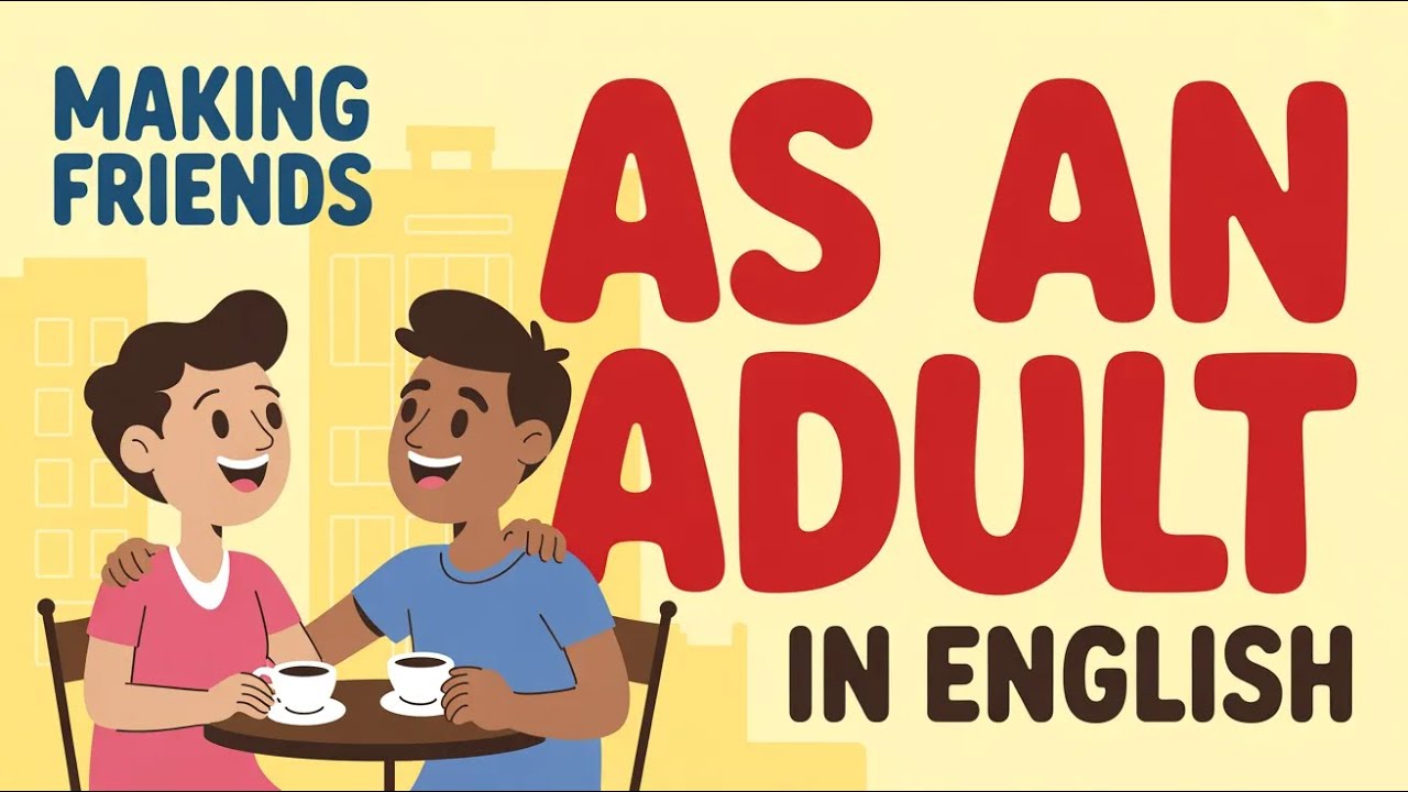 Making Friends as an Adult | Real English Conversations (English Paircast)